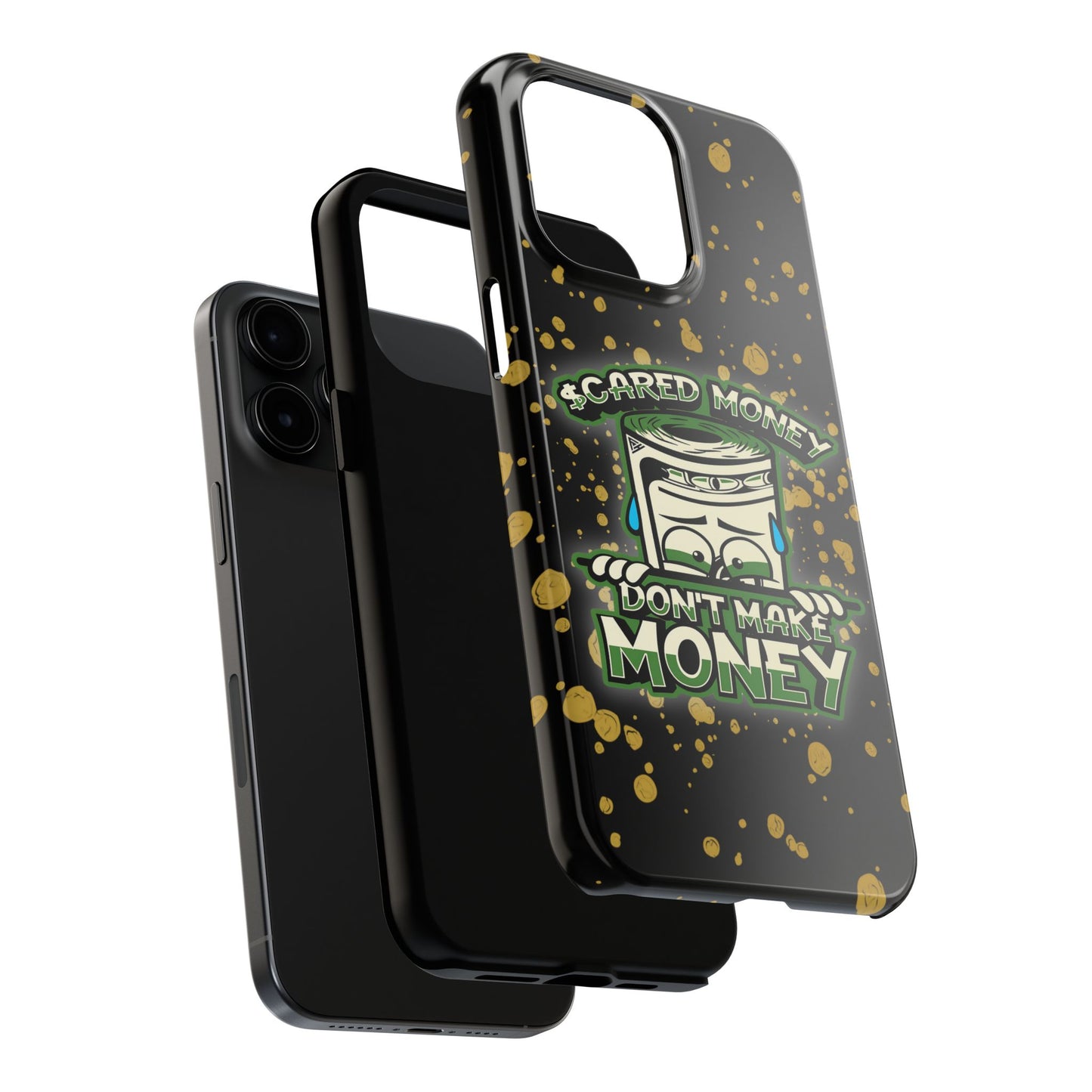 Apple iPhone Tough Phone Cases, "Scared Money Don't Make Money" (13-15 Pro Max)