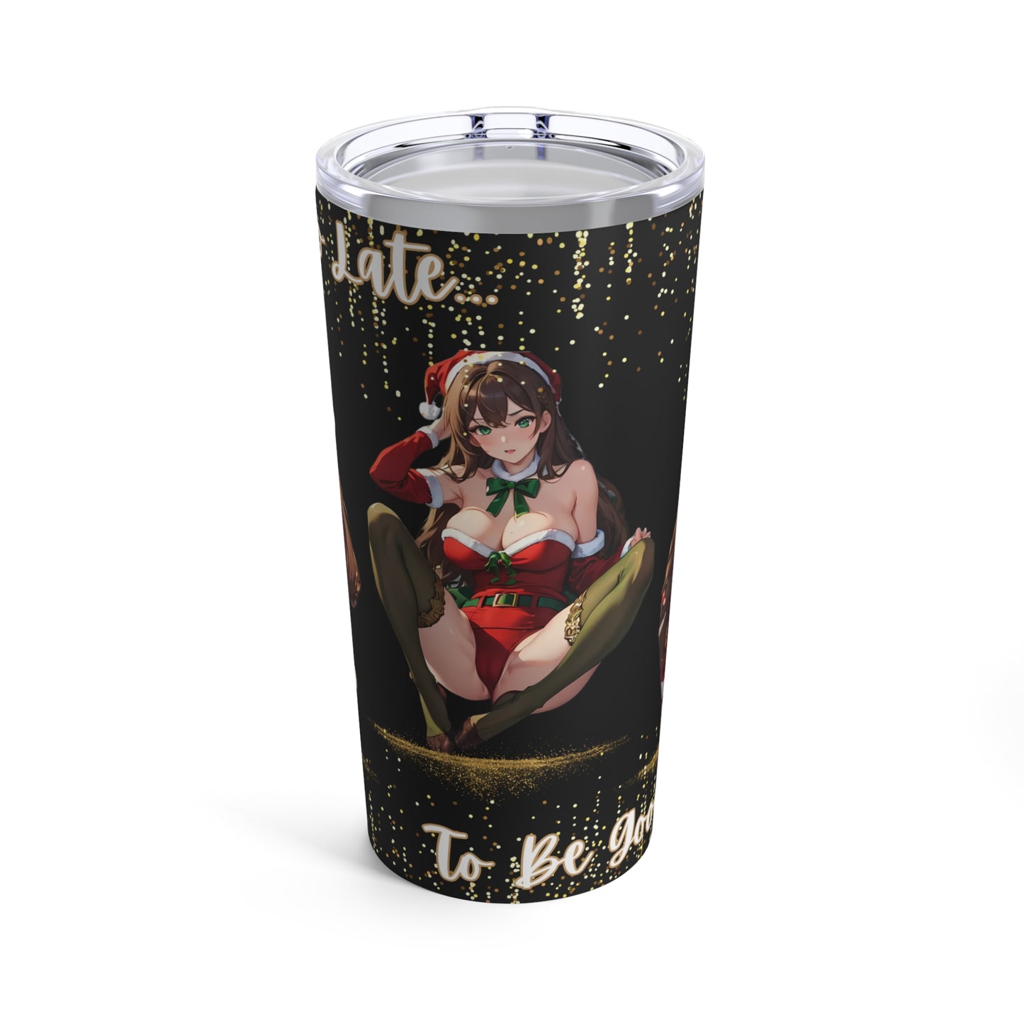 Sexy Anime Girl, "Too Late, To Be Good?" Christmas/ Gift 20ozTumbler