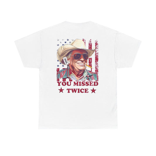 Unisex T-shirt, DTrump, "You Missed Twice" Funny Presidental Tee