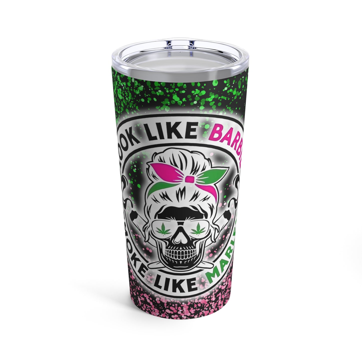 "Look Like Barbie, Smoke Like Marley" Stainless Steel Tumbler 20oz Cup