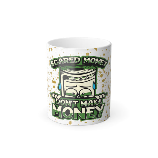 Color Morphing Mug, "Scared Money Don't Make Money" Coffee Cup, 11oz Gift