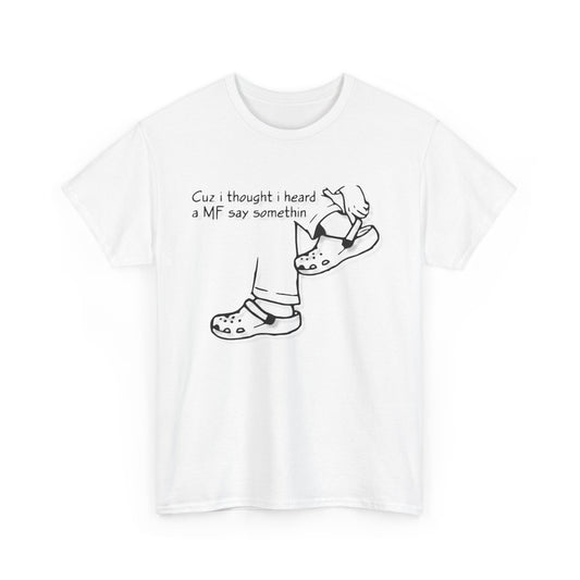 Funny Unisex Croc's Tee, "Thought I heard..." Gift, White Tshirt NEW