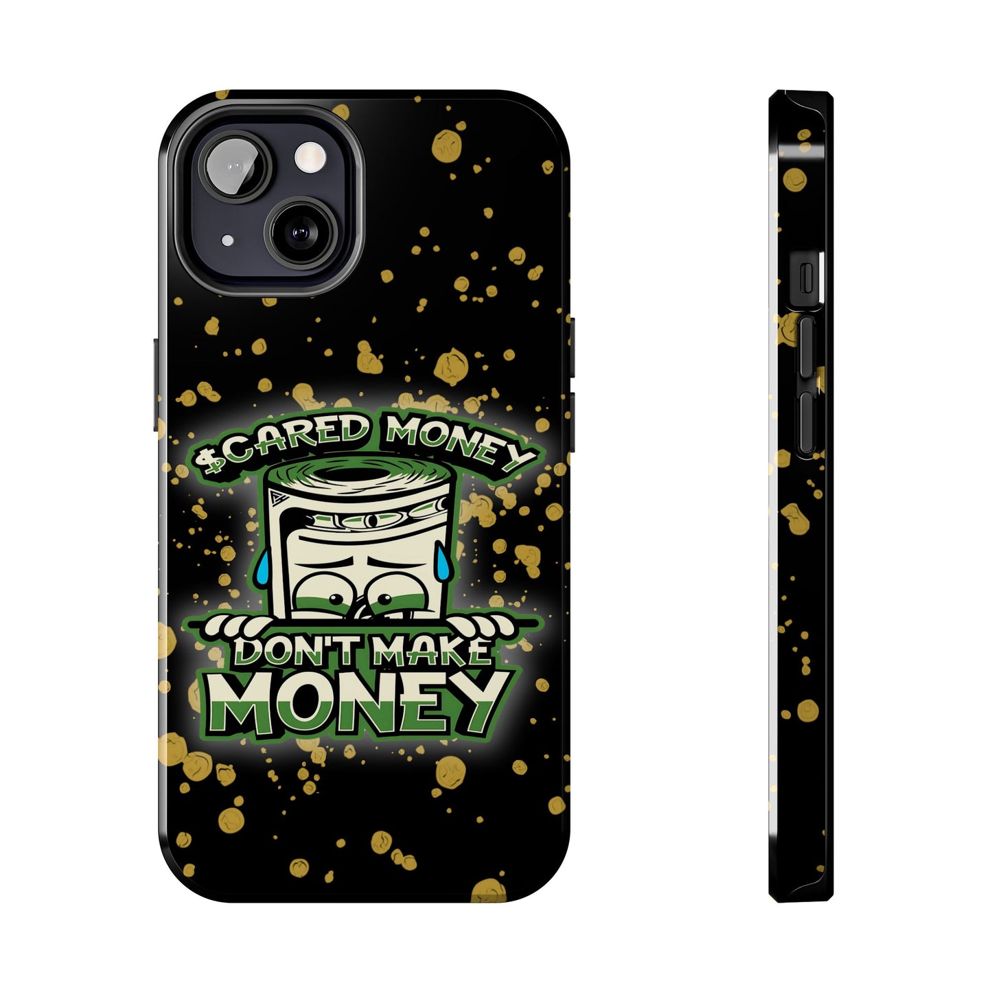 Apple iPhone Tough Phone Cases, "Scared Money Don't Make Money" (13-15 Pro Max)