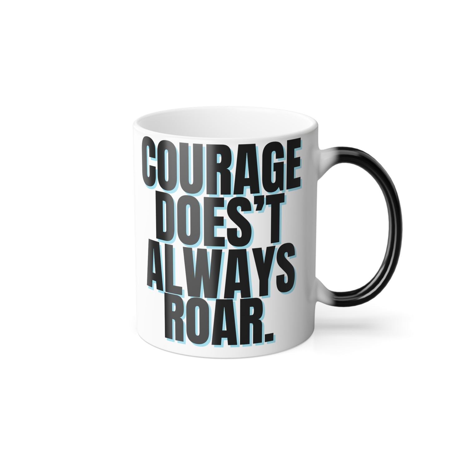 'Courage Doesn't Always Roar' Lion, Colorful, Color Morphing Mug, 11oz Gift