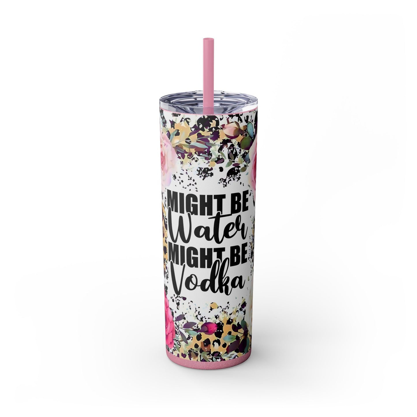 "Might Be Water, Might Be Vodka", Skinny 20oz Tumbler Funny/Gift