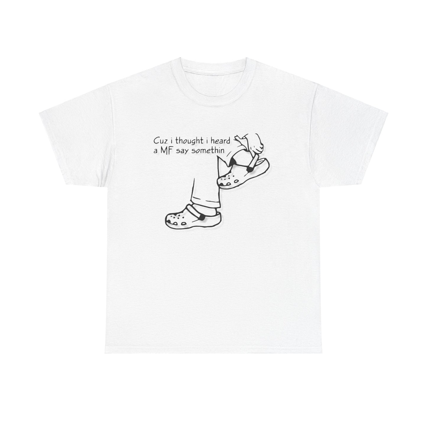 Funny Unisex Croc's Tee, "Thought I heard..." Gift, White Tshirt NEW