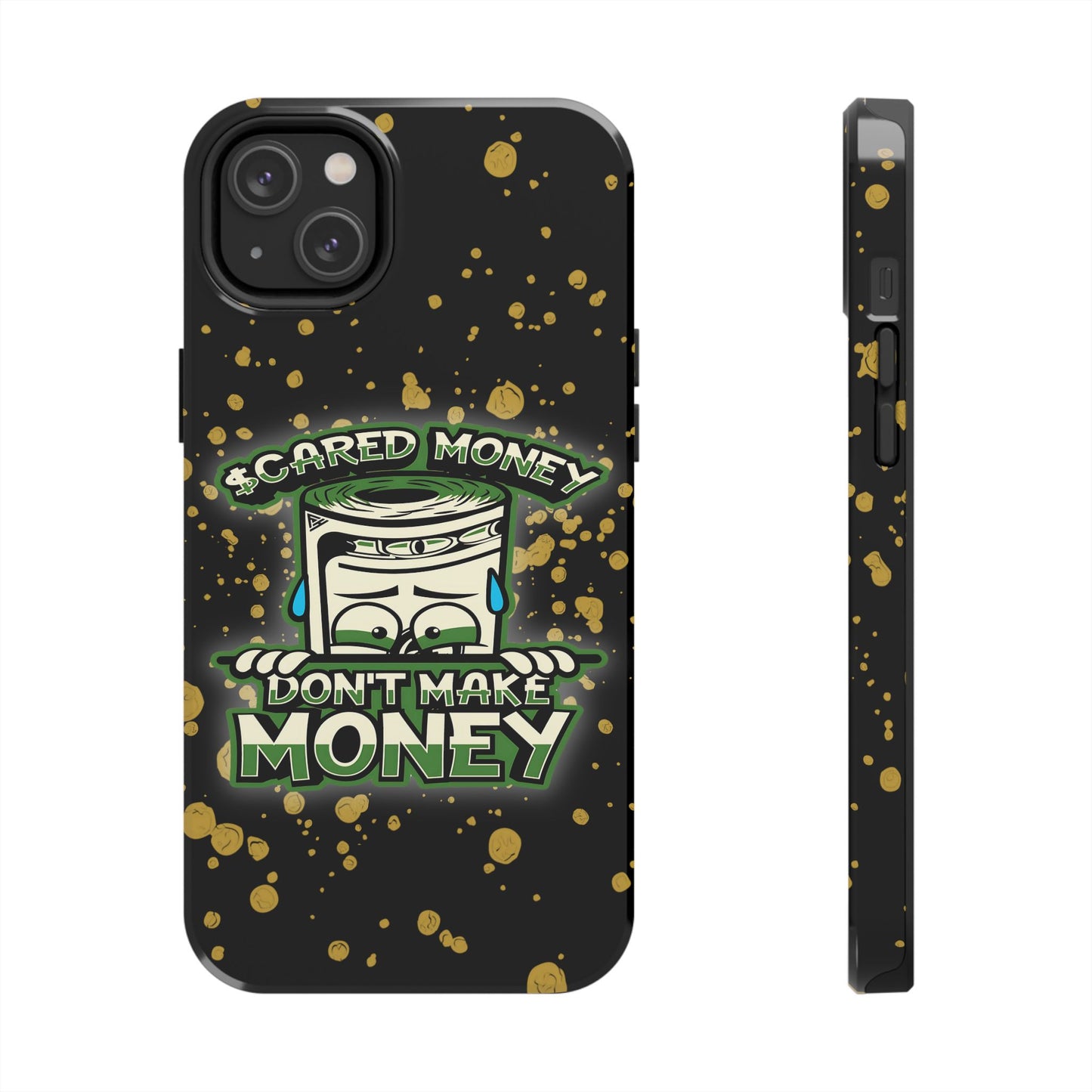 Apple iPhone Tough Phone Cases, "Scared Money Don't Make Money" (13-15 Pro Max)