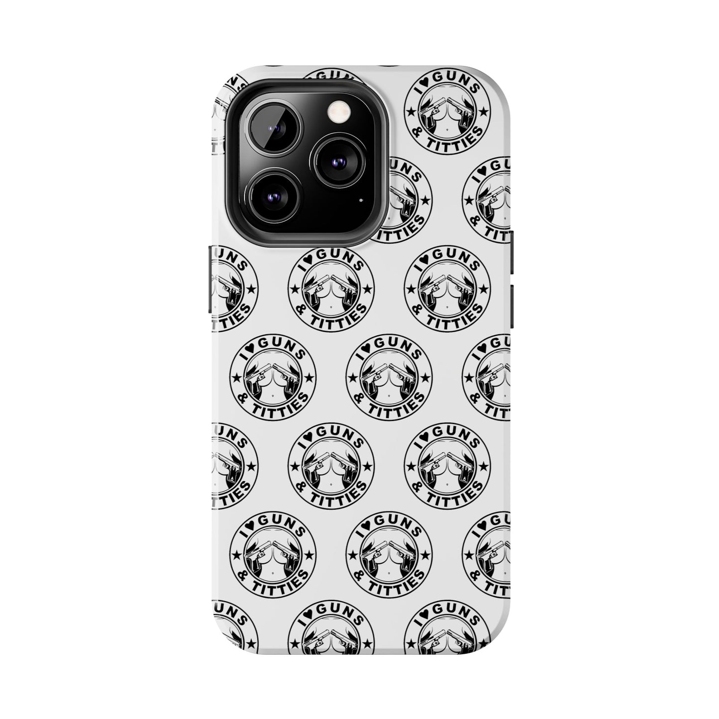 Apple iPhone Tough Phone Case (13-15 Pro Max) "I Love Guns & Tits.."