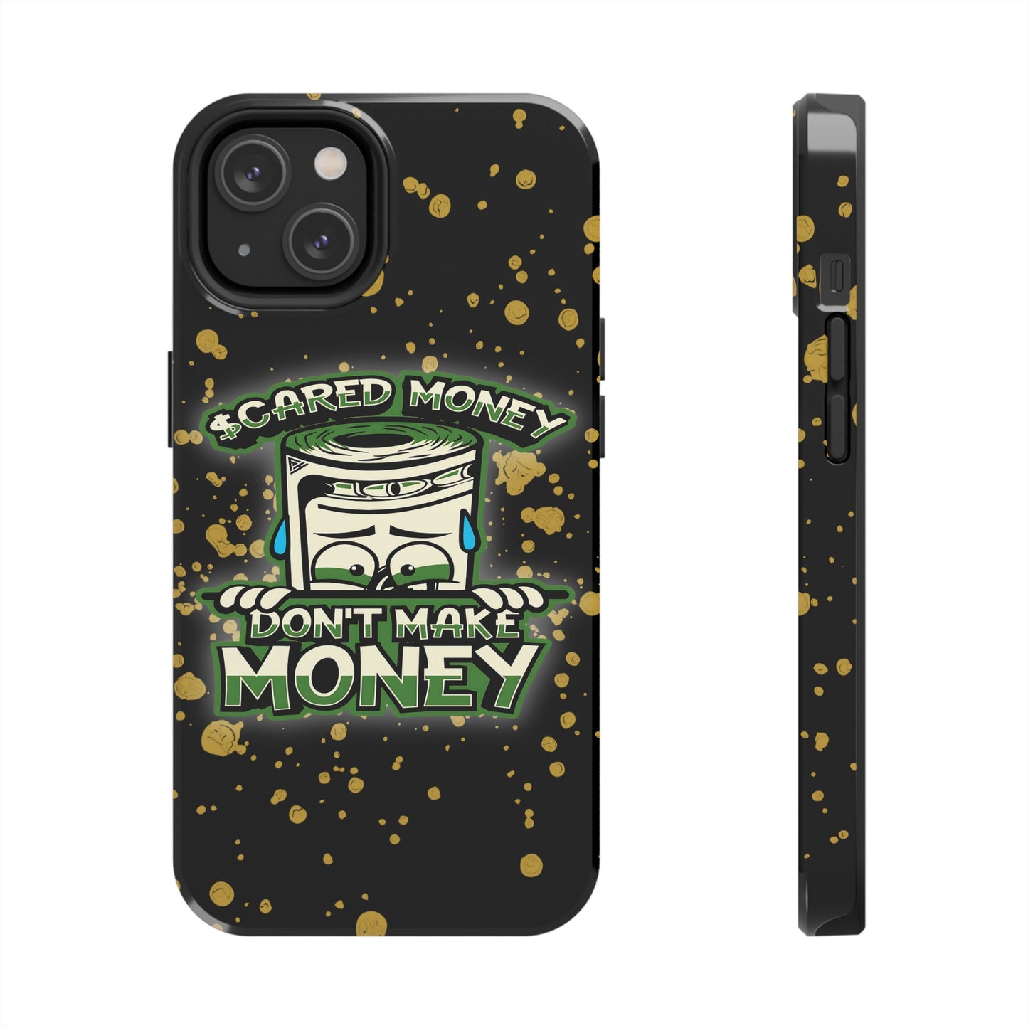 Apple iPhone Tough Phone Cases, "Scared Money Don't Make Money" (13-15 Pro Max)