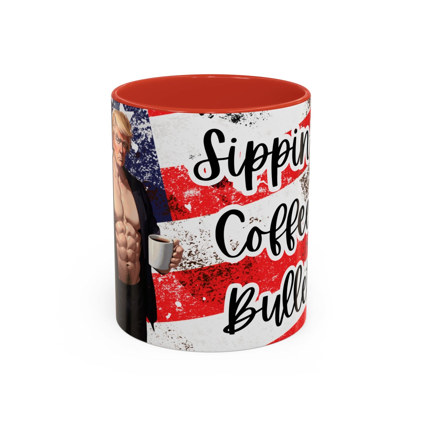 Donald Trump Funny Coffee Mug "Sipping on coffee & Bullets"(11oz)