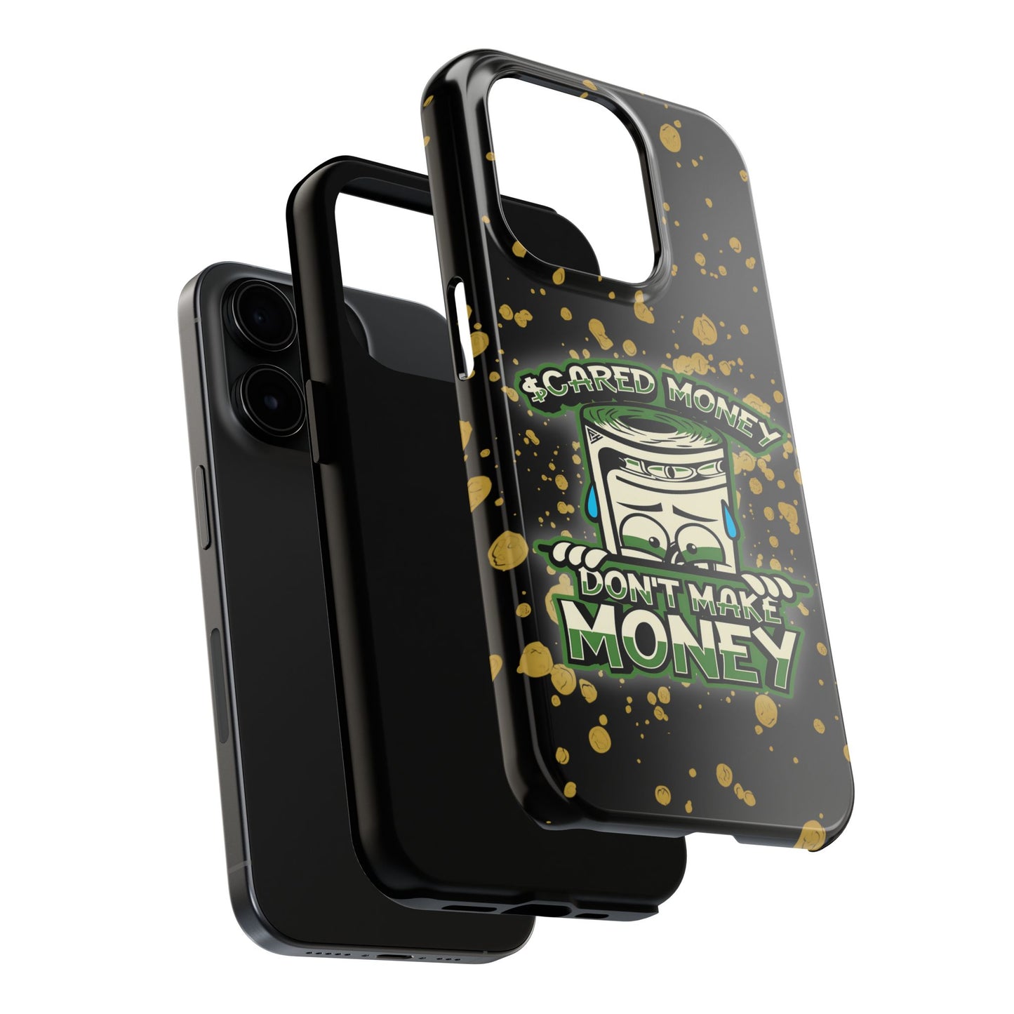 Apple iPhone Tough Phone Cases, "Scared Money Don't Make Money" (13-15 Pro Max)