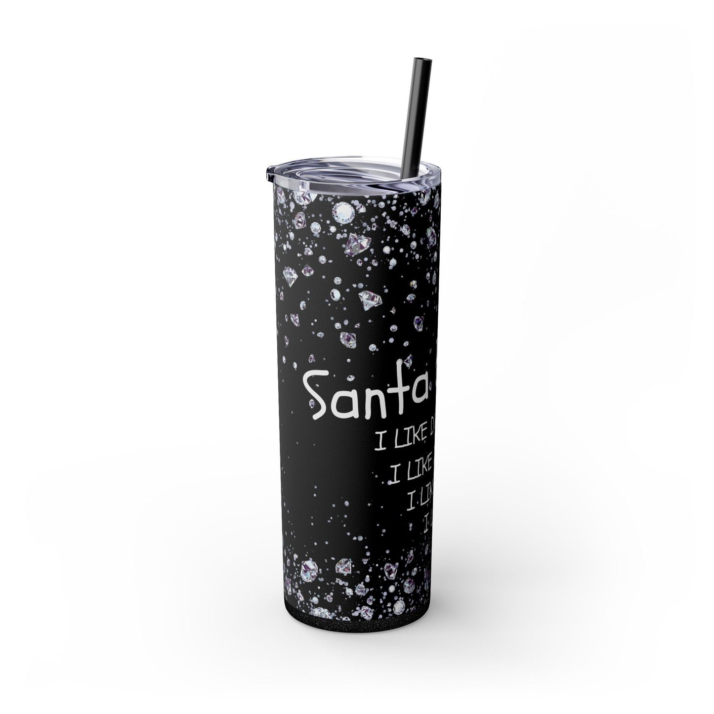 " Santa Baby, I like Money.. I like Diamonds...' CardiB 20oz Skinny Tumbler