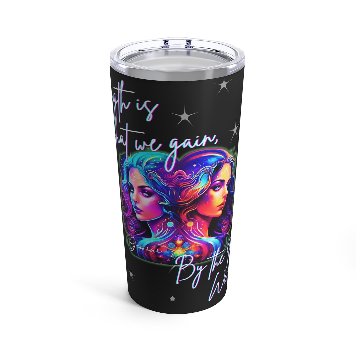 Gemini "Strength is what we gain..." Stainless Steel Tumbler 20oz