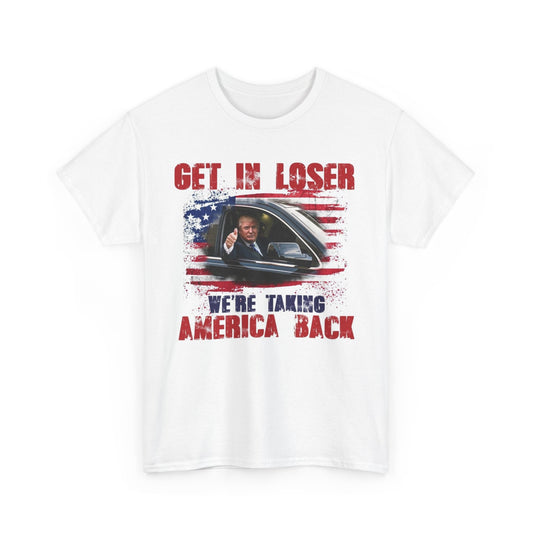 Donald Trump "Get in Loser..." T-shirt MAGA 2024 America Unisex Cotton Tee