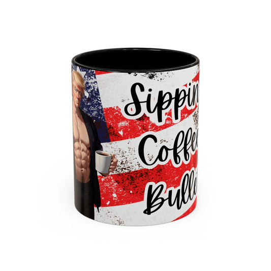 Donald Trump Funny Coffee Mug "Sipping on coffee & Bullets"(11oz)